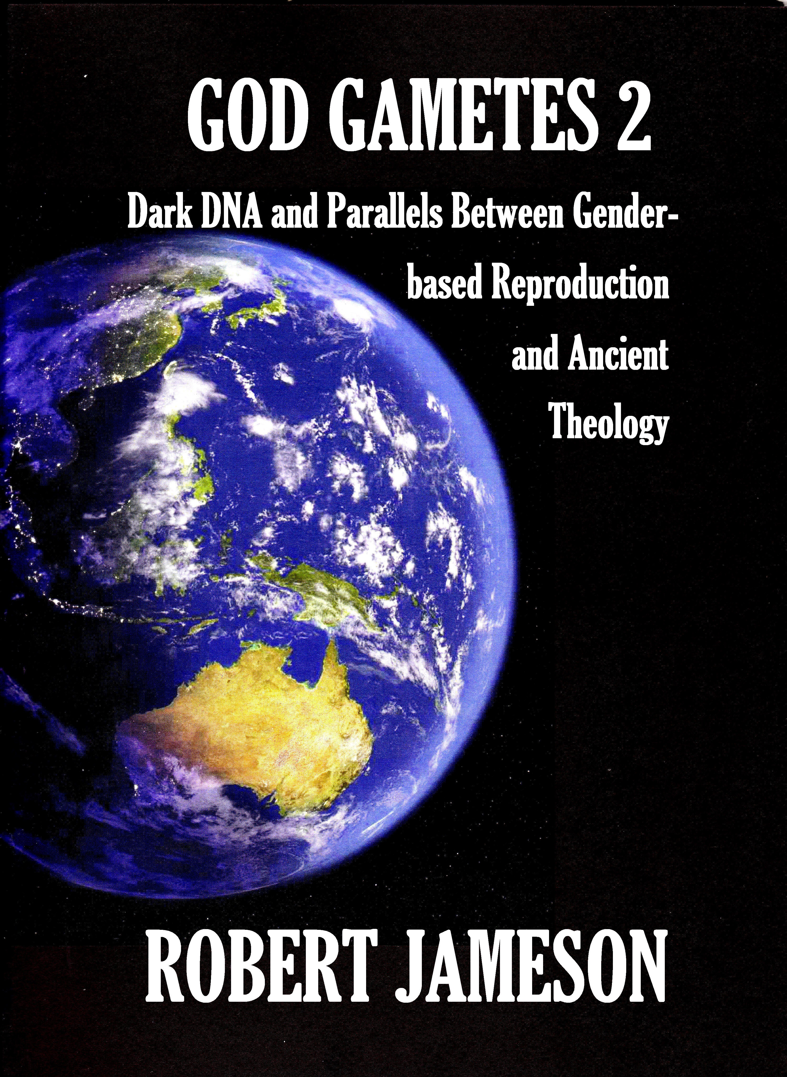 God Gametes 2 : Dark DNA and Parallels Between Gender-based Reproduction and Ancient Theology